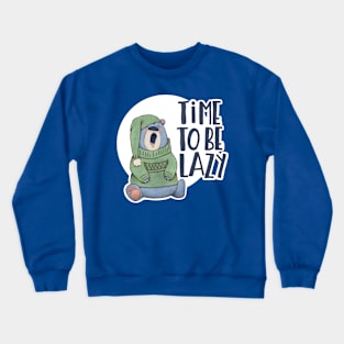 Time to be lazy Crewneck Sweatshirt